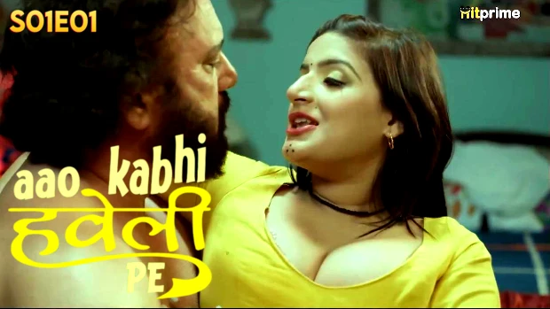 Aao Kabhi Haveli Pe โ S01E01 โ 2024 โ Hindi Hot Web Series