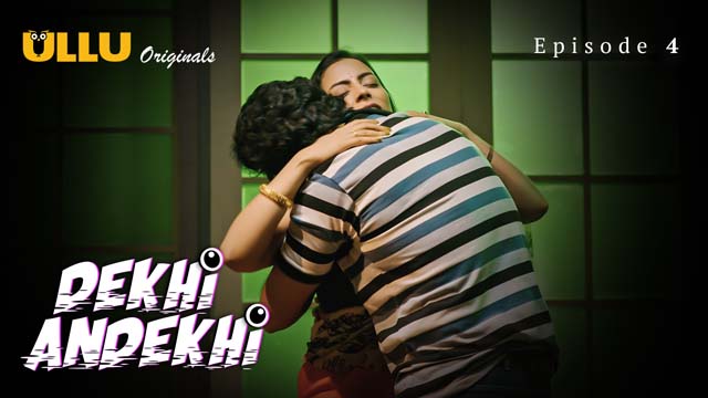 Dekhi Andekhi Part 1 S01E04 2023 Hindi Hot Web Series โ Ullu