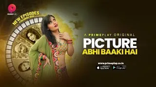 Picture Abhi Baaki Hai S01E04 2023 Hindi Hot Web Series โ PrimePlay