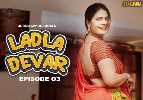 Ladla Devar E03 2024 Hindi Hot Web Series โ Jugnu